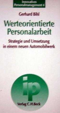 Werteorientierte Personalarbeit: Strategie und Umsetzung in einem neuen Automobilwerk (Innovatives Personalmanagement: Dialog von Wissenschaft und Praxis) Law
