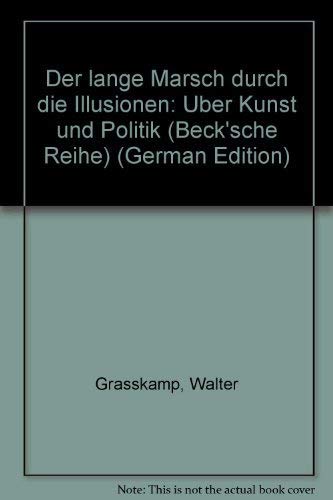 Der lange Marsch durch die Illusionen: Über Kunst und Politik (Beck'sche Reihe) Film, Art & Culture