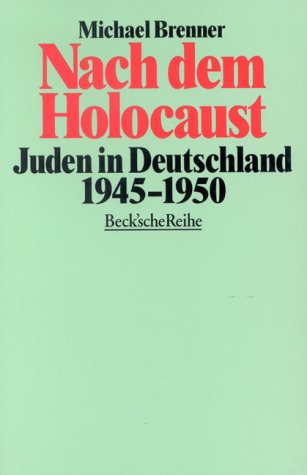 Nach dem Holocaust: Juden in Deutschland 1945-1950 (Beck'sche Reihe) German history