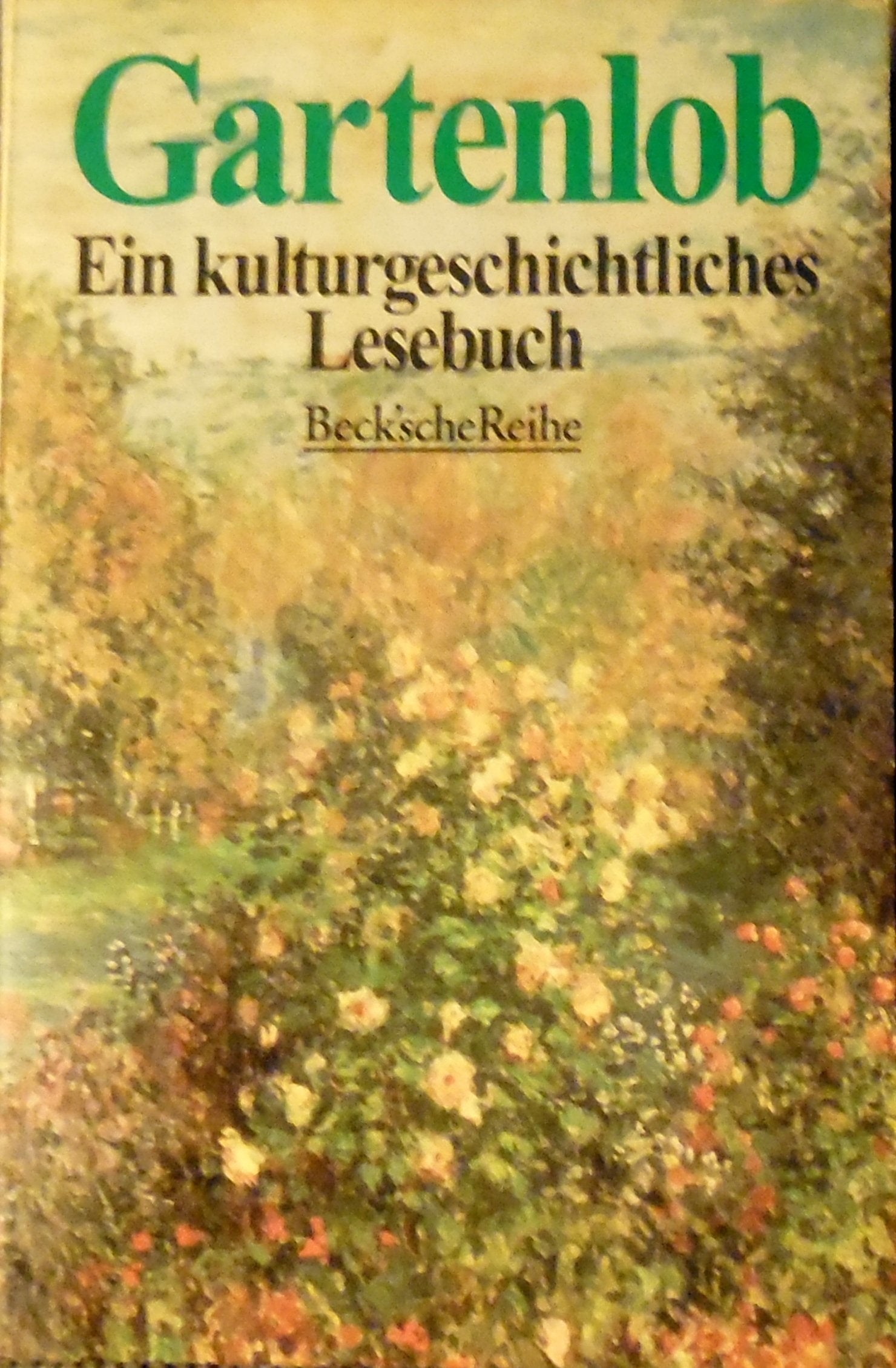 Gartenlob: Ein kulturgeschichtliches Lesebuch (Beck'sche Reihe) Leisure, Home & Garden