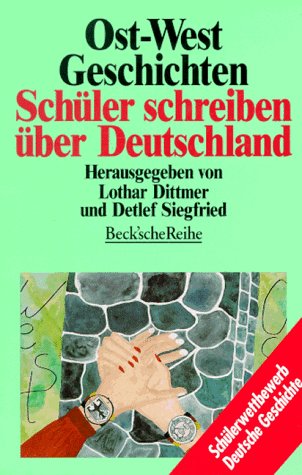 Ost-West-Geschichten: Schüler schreiben über Deutschland (Beck'sche Reihe) Politics & History