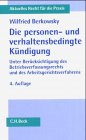 Die personen- und verhaltensbedingte Kündigung: Eine umfassende Darstellung unter Berücksichtigung des Betriebsverfassungsrechts und des Arbeitsgerichtsverfahrens (Aktuelles Recht für die Praxis) Business, Finance & Career