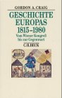 Geschichte Europas 1815-1980: Vom Wiener Kongreß bis zur Gegenwart: Vom Wiener Kongress bis zur Gegenwart (Beck's Historische Bibliothek) Politics & History