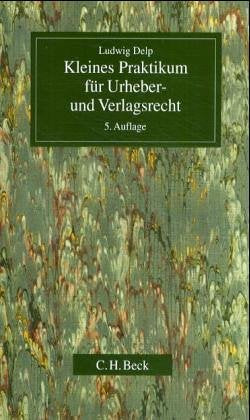 Kleines Praktikum für Urheber- und Verlagsrecht Law