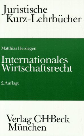 Internationales Wirtschaftsrecht: Ein Studienbuch (Kurzlehrbücher für das Juristische Studium) Law
