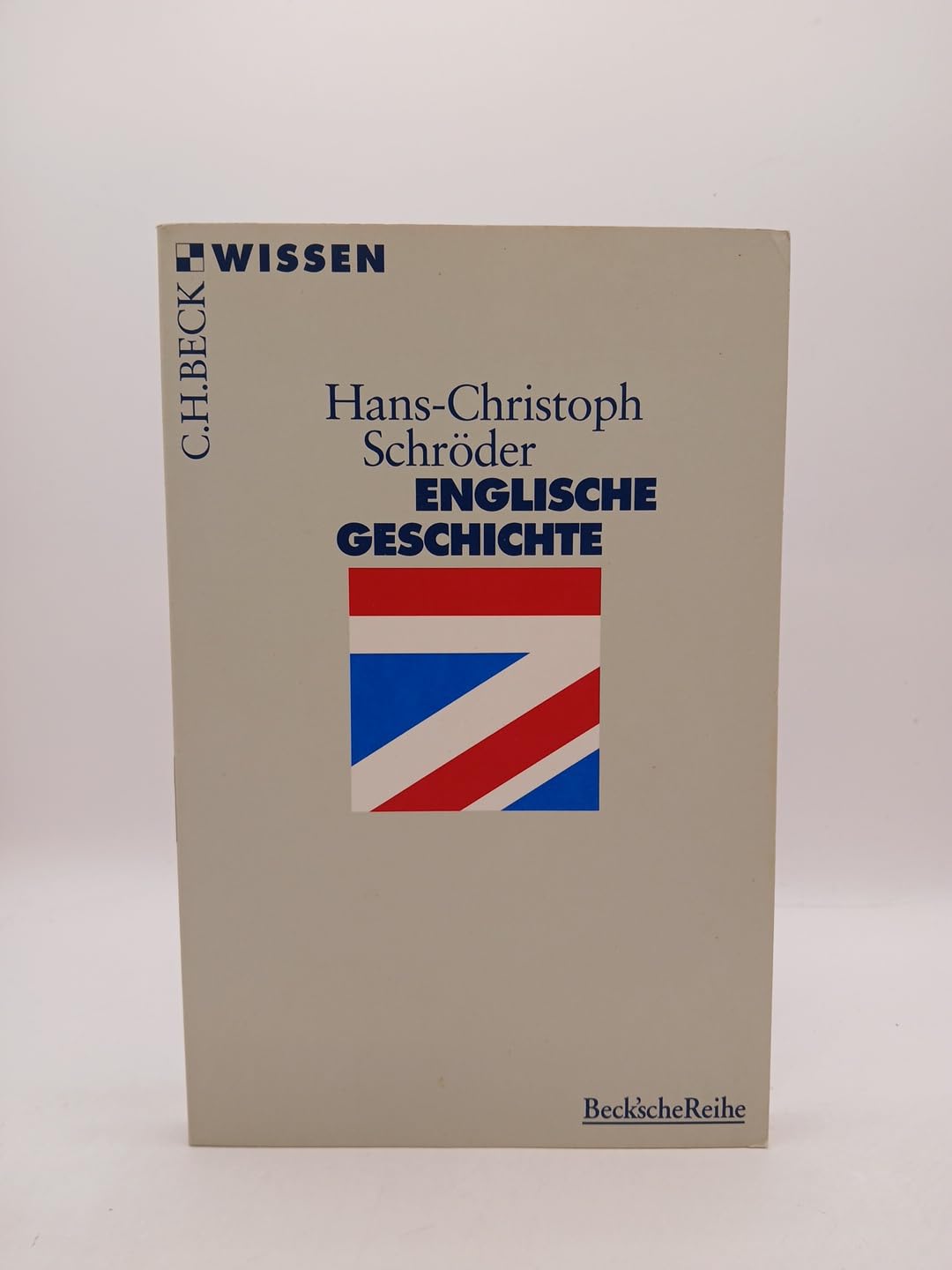 Englische Geschichte (C. H. Beck Wissen in der Beck'schen Reihe) Politics & History