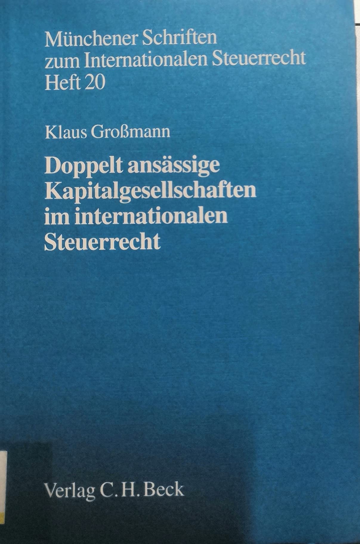 Doppelt ansässige Kapitalgesellschaften im internationalen Steuerrecht: Insbesondere im Verhältnis Deutschland-USA (Münchener Schriften zum Internationalen Steuerrecht, Band 20) Law