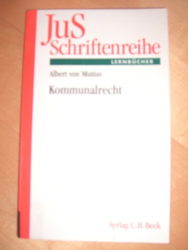 Kommunalrecht: Ein Lehr- und Lernbuch anhand von Fällen (JuS-Schriftenreihe/Fälle mit Lösungen, Band 130) Law