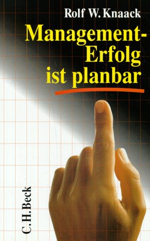 Management-Erfolg ist planbar: Der einfache Schlüssel zur erfolgreichen Unternehmensführung Law