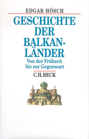 Geschichte der Balkanländer: Von der Frühzeit bis zur Gegenwart (Beck's Historische Bibliothek) Politics & History