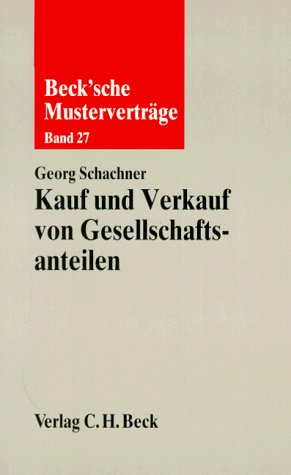 Kauf und Verkauf von Gesellschaftsanteilen (Beck'sche Musterverträge, Band 27) Law
