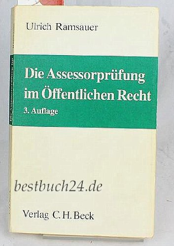 Die Assessorprüfung im Öffentlichen Recht: Entwurf von Entscheidungen im Verwaltungsrecht, Technik für Klausur, Hausarbeit und Aktenvortrag, ... und des Verwaltungsprozessrechts Social Sciences