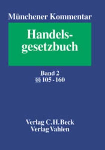 Münchener Kommentar zum Handelsgesetzbuch. In sieben Bänden und einem Ergänzungsband: Münchener Kommentar zum Handelsgesetzbuch, 7 Bde. u. Erg.-Bd., ... Offene Handelsgesellschaft, §§ 105-160 Law