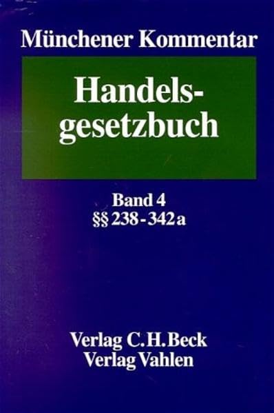 Münchener Kommentar zum Handelsgesetzbuch, 7 Bde. u. Erg.-Bd., Bd.4, Drittes Buch, Handelsbücher, Paragr. 238-342a (Münchener Kommentar zum ... In sieben Bänden und einem Ergänzungsband) Law