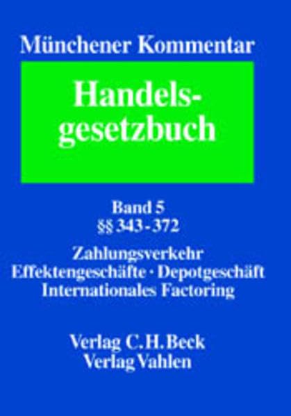 Münchener Kommentar zum Handelsgesetzbuch, 7 Bde. u. Erg.-Bd., Bd.5, Viertes Buch, Handelsgeschäfte, Erster Abschnitt, Allgemeine Vorschriften, ... In sieben Bänden und einem Ergänzungsband) Law