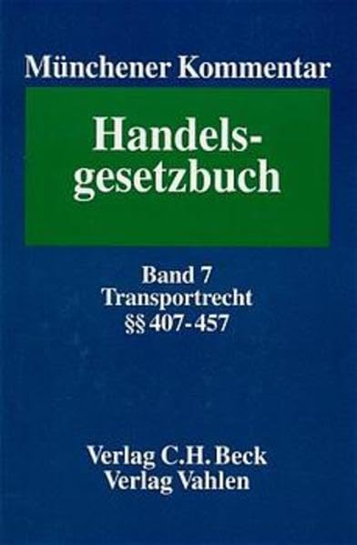 Münchener Kommentar zum Handelsgesetzbuch, 7 Bde. u. Erg.-Bd., Bd.7, Viertes Buch, Handelsgeschäfte, Paragr. 407-473, Transportrecht (Münchener ... In sieben Bänden und einem Ergänzungsband) Law