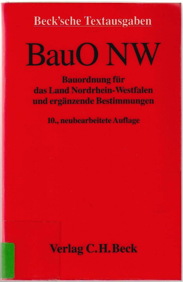 Bauordnung für das Land Nordrhein-Westfalen: Mit Bauprüfungsverordnung, Gebührentarifen, den Sonderbauverordnungen für Garagen, elektrische Anlagen, ... und Sachverzeichnis (Beck'sche Textausgaben) Law