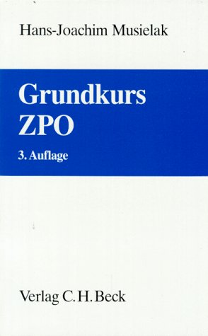 Grundkurs ZPO: Eine Darstellung zur Vermittlung von Grundlagenwissen im Zivilprozessrecht (Erkenntnisverfahren und Zwangsvollstreckung) mit Fällen und ... Verständniskontrolle sowie Übungsklausuren Law