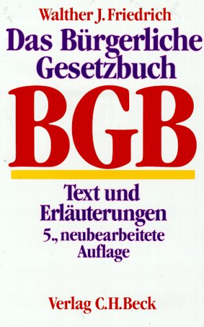 Das Bürgerliche Gesetzbuch: Text und Erläuterungen Law