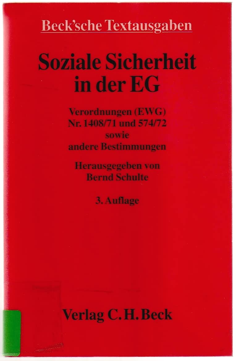 Soziale Sicherheit in der EG: Verordnungen (EWG) Nr. 1408/71 und 574/72 sowie andere Bestimmungen, Rechtsstand: 1. Juli 1997: Verordnungen (EWG) Nr. ... ausführlichen Einleitung und Sachverzeichnis) Law