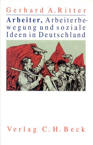 Arbeiter, Arbeiterbewegung und soziale Ideen in Deutschland. Beiträge zur Geschichte des 19. und 20. Jahrhunderts Politics & History