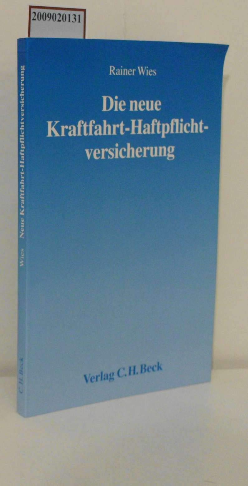 Die neue Kraftfahrt-Haftpflichtversicherung: Systematische Darstellung zur Deregulierung in der Kraftfahrt-Haftpflichtversicherung (Aktuelles Recht für die Praxis) Law