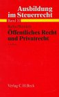 Ausbildung im Steuerrecht, Bd.10, Öffentliches Recht und Privatrecht Law