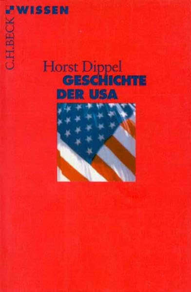 Geschichte der USA (C. H. Beck Wissen in der Beck'schen Reihe) Politics & History