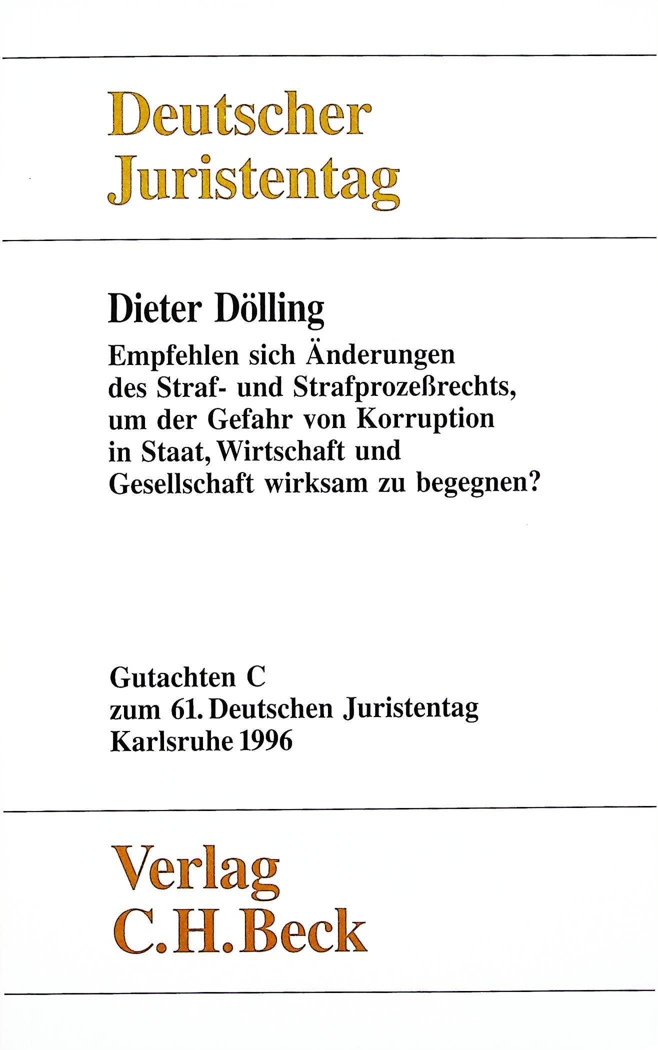 Gutachten / Empfehlen sich Änderungen des Straf- und Strafprozessrechts, um der Gefahr von Korruption in Staat, Wirtschaft und Gesellschaft wirksam zu ... A - E) (Gutachten: Gesamtband (Teile A - E)) Business & Technology