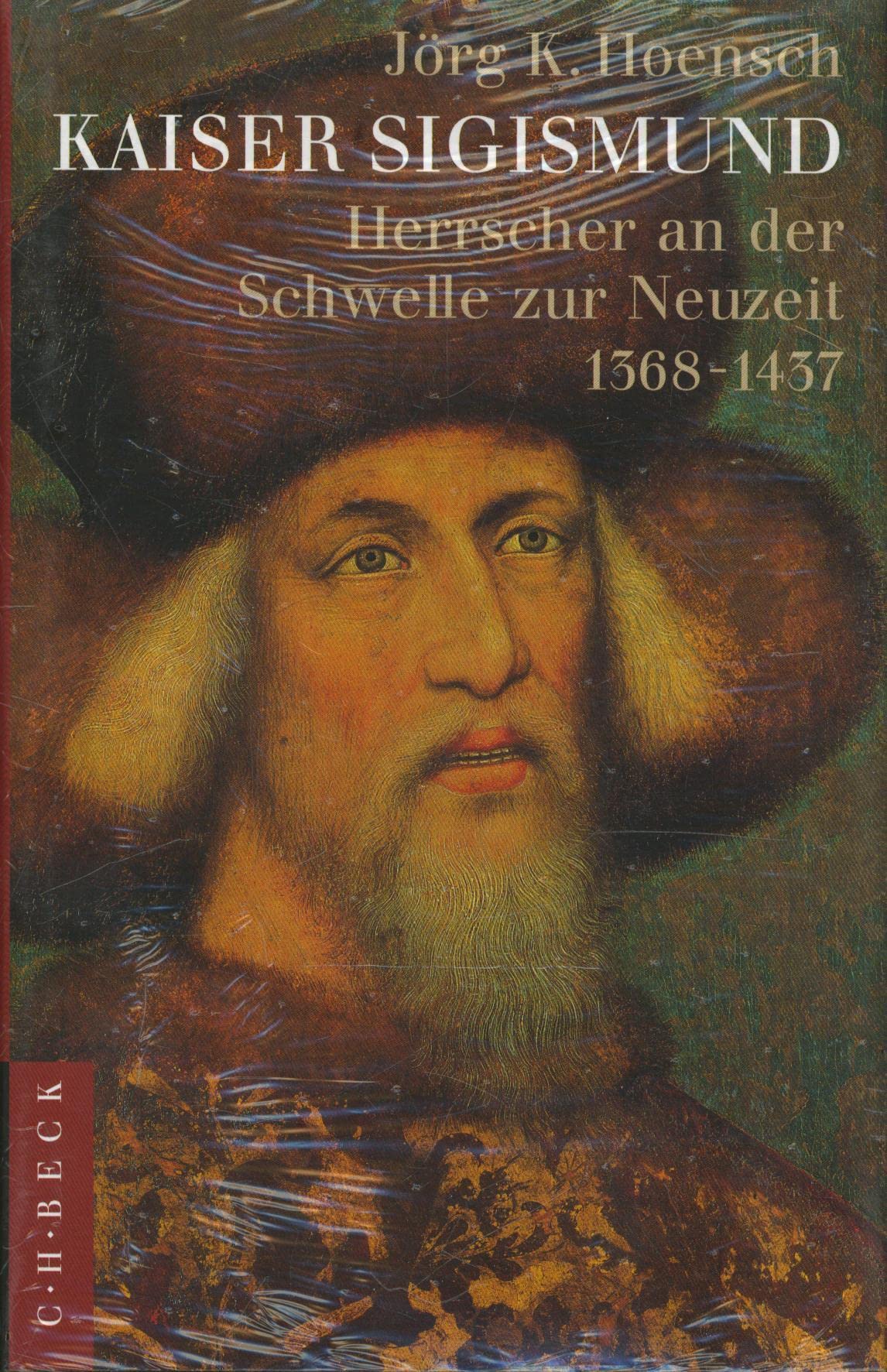 Kaiser Sigismund: Herrscher an der Schwelle zur Neuzeit 1368-1437 Memories