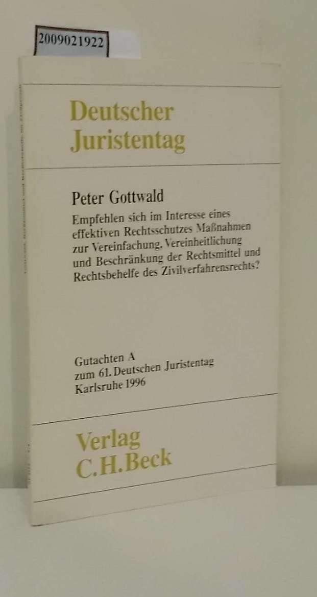 Gutachten / Empfehlen sich im Interesse eines effektiven Rechtsschutzes Massnahmen zur Vereinfachung, Vereinheitlichung und Beschränkung der ... A - E) (Gutachten: Gesamtband (Teile A - E)) Law