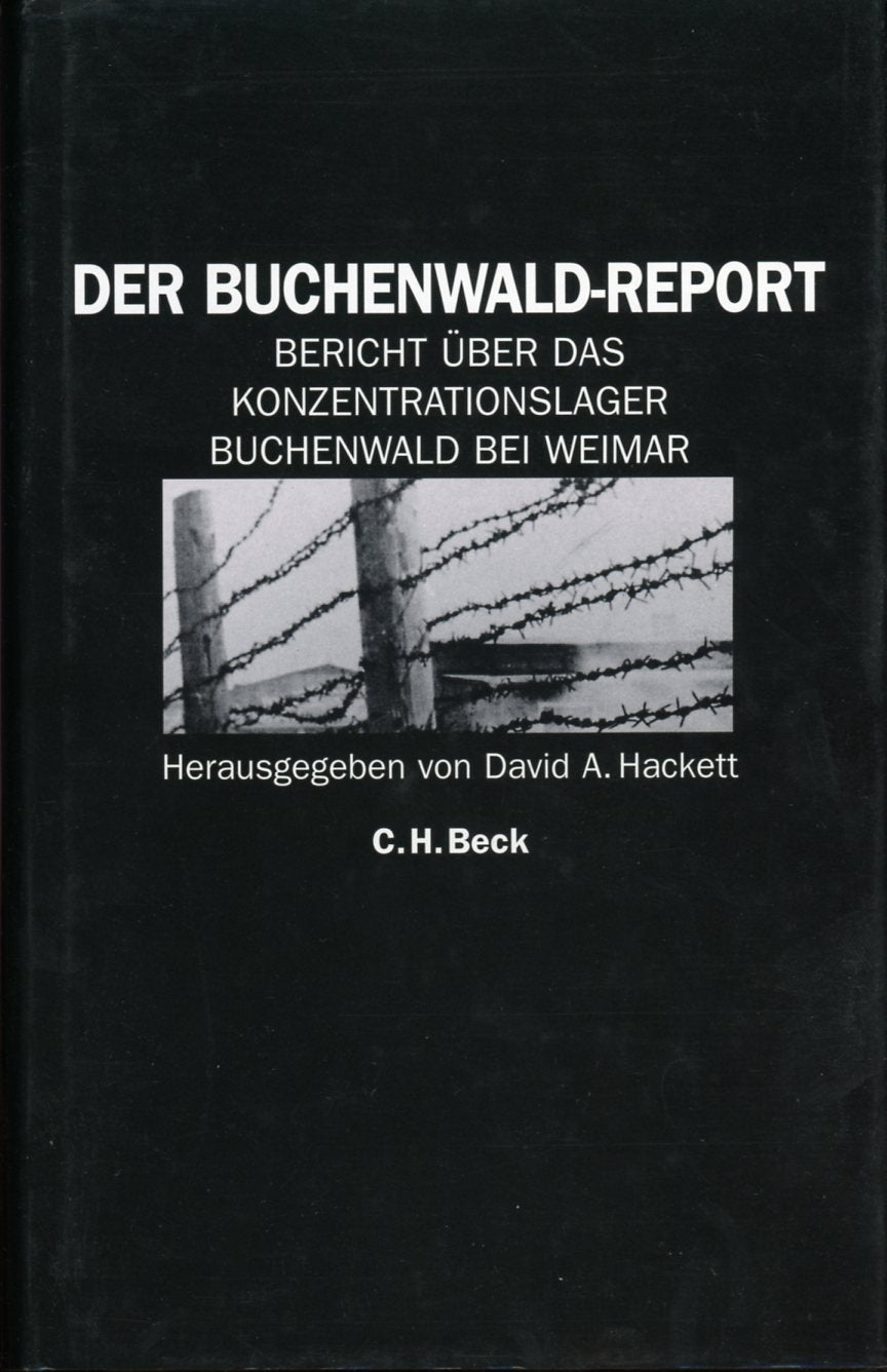 Der Buchenwald-Report: Bericht über das Konzentrationslager Buchenwald bei Weimar Politics & Society