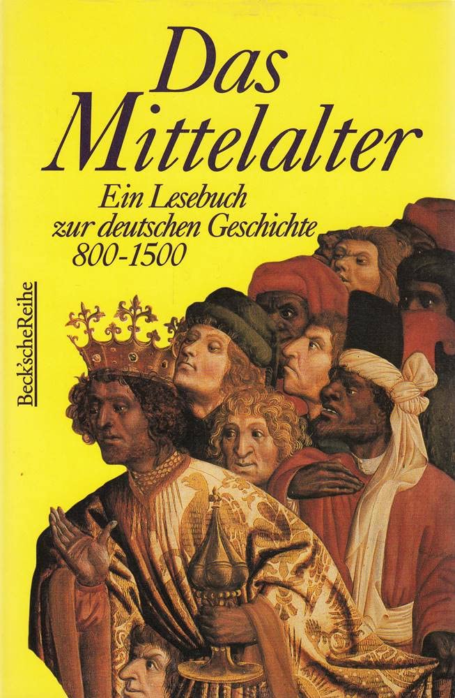 Das Mittelalter: Ein Lesebuch zur deutschen Geschichte 800-1500 (Beck'sche Reihe - Lesebuch-Sonderaktion) Books