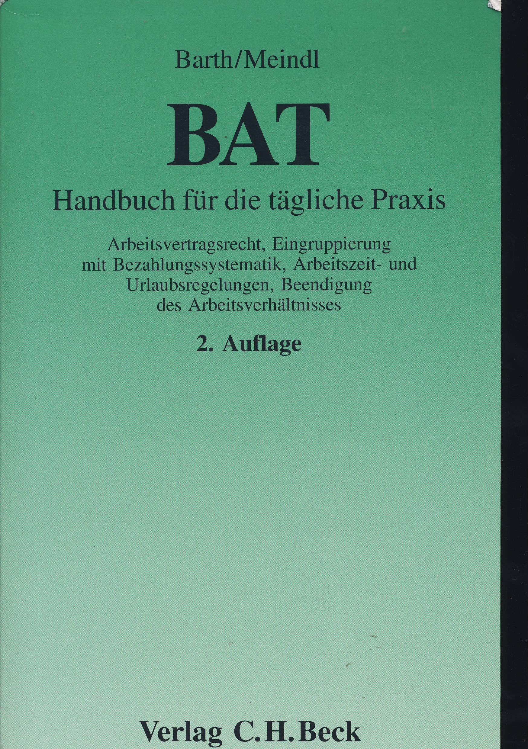 BAT: Handbuch für die tägliche Praxis. Arbeitsvertragsrecht, Eingruppierung mit Bezahlungssystematik, Arbeitszeit- und Urlaubsregelungen, Beendigung ... (Aktuelles Recht für die Praxis) Law