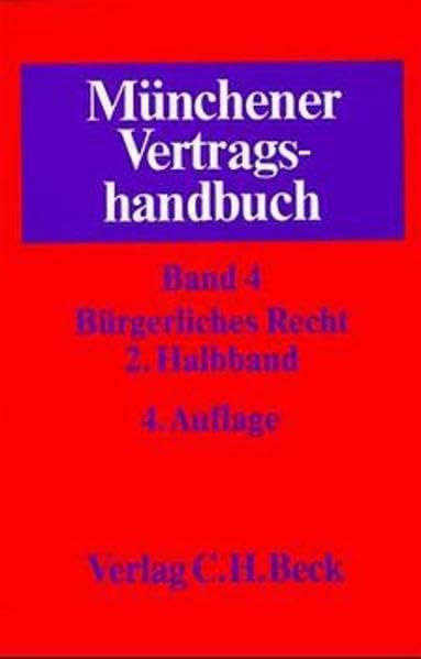 Münchener Vertragshandbuch, 4 Bde. in 6 Tl.-Bdn., Bd.4/2, Bürgerliches Recht Law