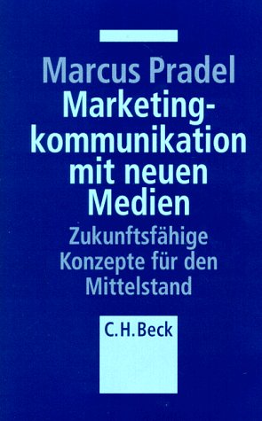 Marketingkommunikation mit neuen Medien: Zukunftsfähige Konzepte für den Mittelstand Law