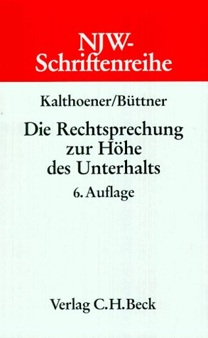 NJW-Schriftenreihe (Schriftenreihe der Neuen Juristischen Wochenschrift), H.22, Die Rechtsprechung zur Höhe des Unterhalts Law
