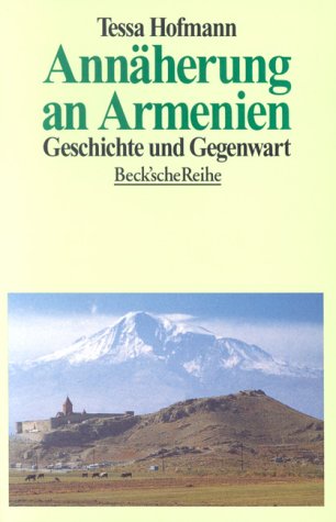 Annäherung an Armenien: Geschichte und Gegenwart (Beck'sche Reihe) Politics & History