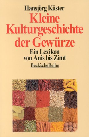 Kleine Kulturgeschichte der Gewürze: Ein Lexikon von Anis bis Zimt (Beck'sche Reihe) Home & Household