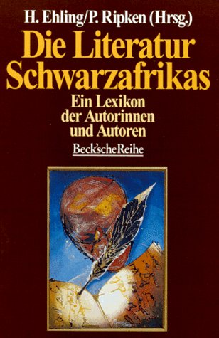 Die Literatur Schwarzafrikas: Ein Lexikon der Autorinnen und Autoren (Beck'sche Reihe) Learning & Reference