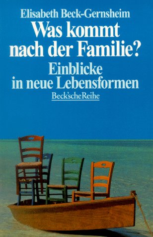 Was kommt nach der Familie?: Einblicke in neue Lebensformen (Beck'sche Reihe) Parents & Children