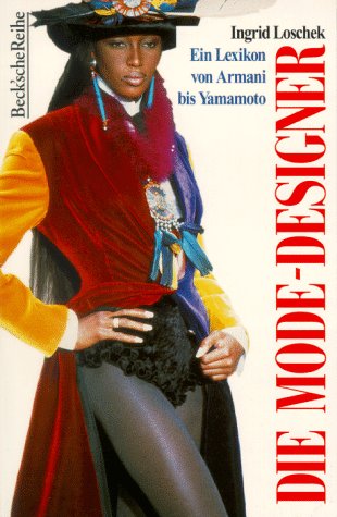 Die Modedesigner: Ein Lexikon von Armani bis Yamamoto (Beck'sche Reihe) Film, Art & Culture