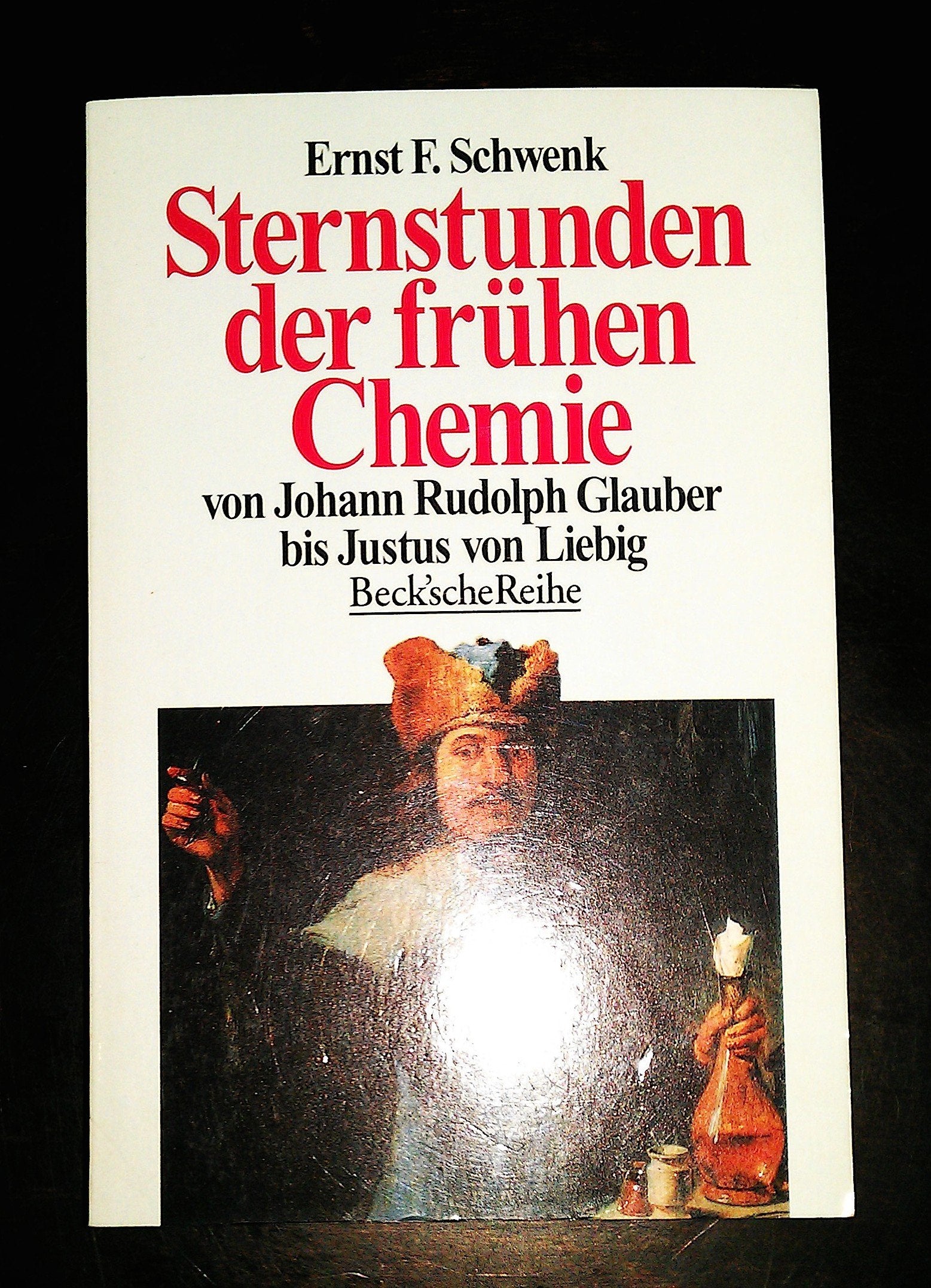 Sternstunden der frühen Chemie: Von Johann Rudolph Glauber bis Justus von Liebig (Beck'sche Reihe) Business & Technology