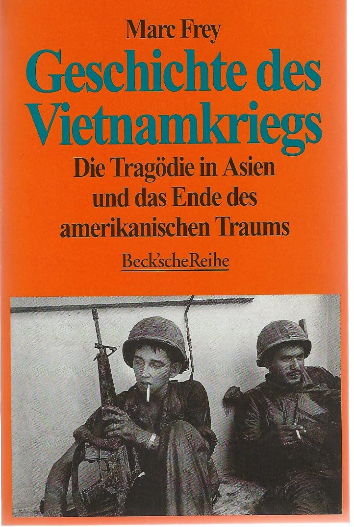 Geschichte des Vietnamkriegs: Die Tragödie in Asien und das Ende des amerikanischen Traums (Beck'sche Reihe) Politics & History