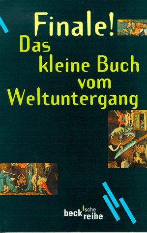 Finale!: Das kleine Buch vom Weltuntergang (Beck'sche Reihe) Books