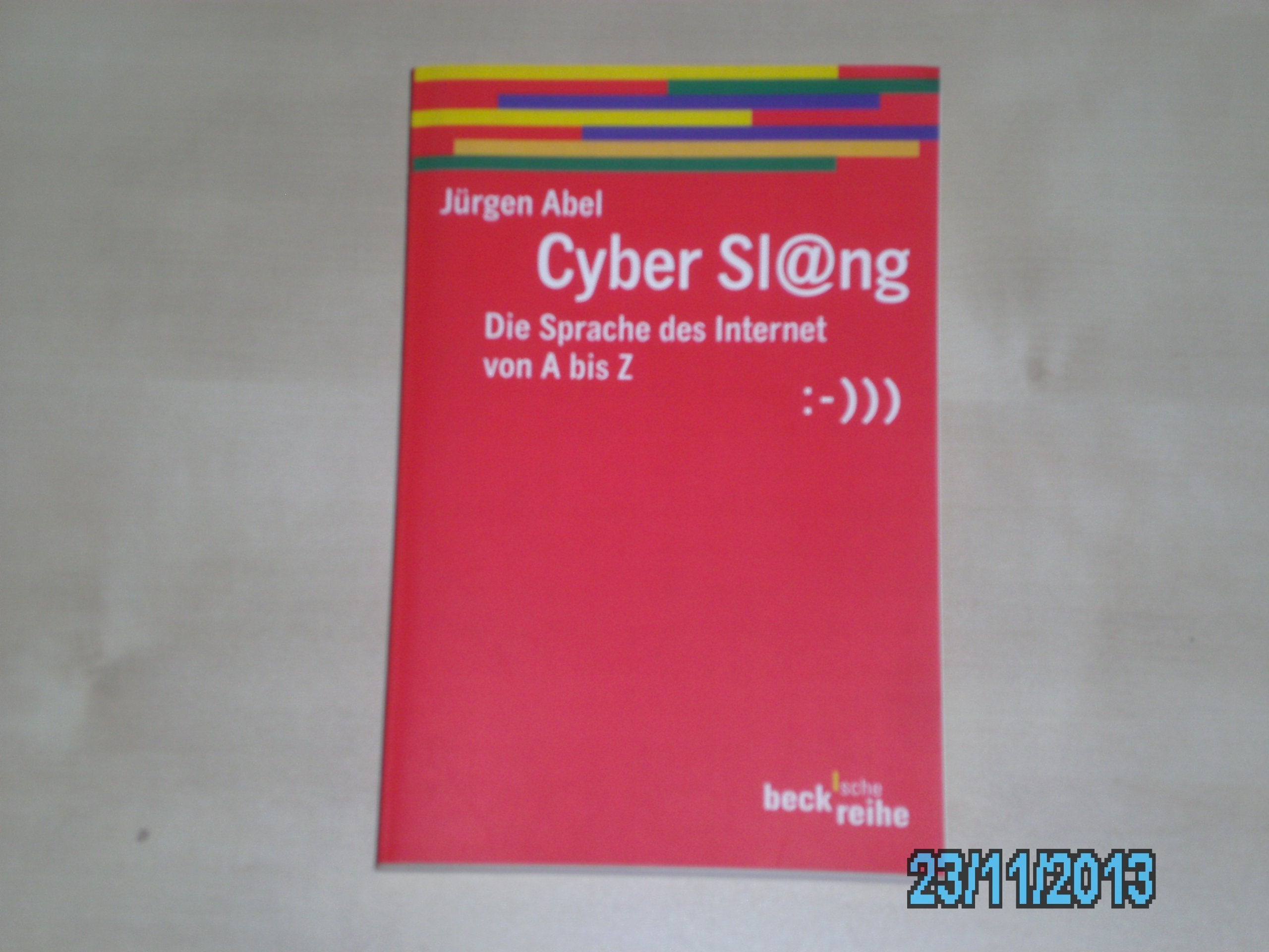 Cyber Slang: Die Sprache des Internet von A - Z (Beck'sche Reihe) Media & Communication