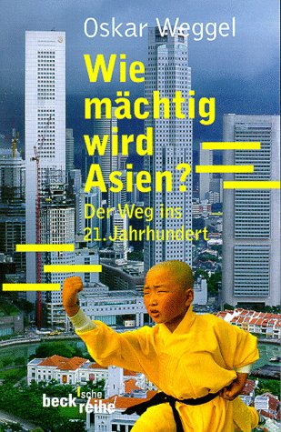 Wie mächtig wird Asien?: Der Weg ins 21. Jahrhundert (Beck'sche Reihe) Politics & History