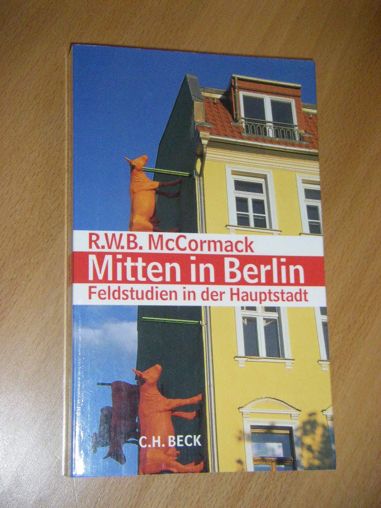 Mitten in Berlin. Feldstudien in der Hauptstadt. Politics & History