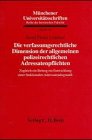Die verfassungsrechtliche Dimension der allgemeinen polizeirechtlichen Adressatenpflichten: Zugleich ein Beitrag zur Entwicklung einer funktionalen ... Reihe der Juristischen Fakultät, Band 126) Law
