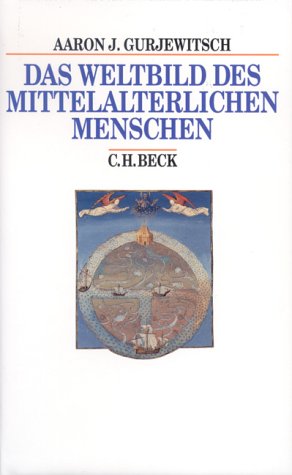 Das Weltbild des mittelalterlichen Menschen (Beck's Historische Bibliothek) Politics & History